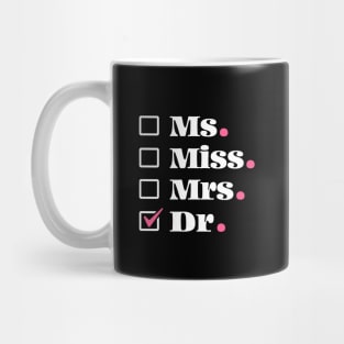 It's Miss Ms Mrs Dr PhD Graduation Mug